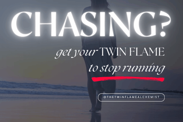 get your TWIN FLAME to stop running